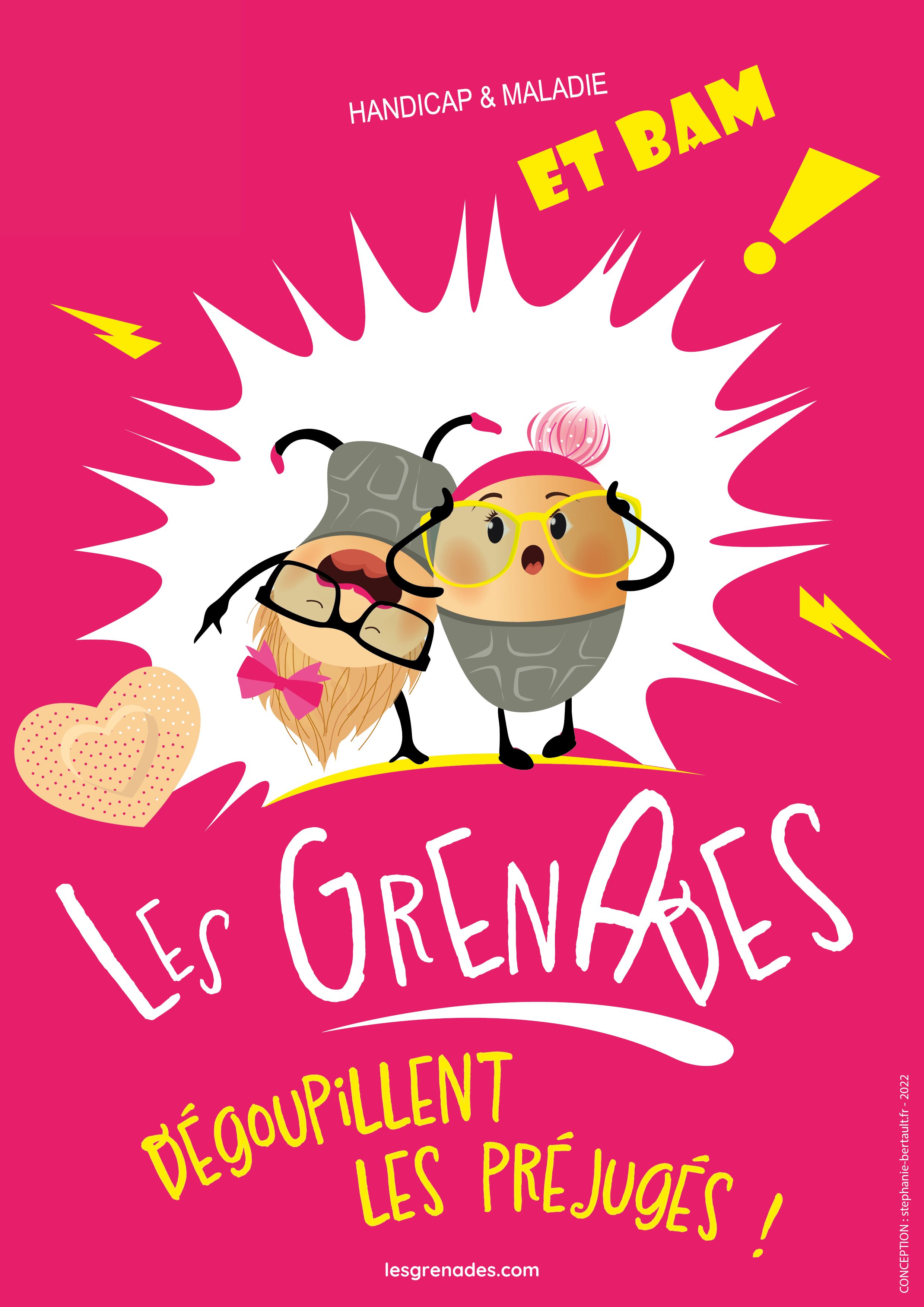Handicap & Maladie Et Bam ! Les Grenades dégoupillent les préjugés ! lesgrenades.com